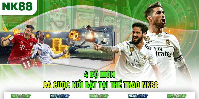 4 bộ môn cá cược nổi bật tại Thể Thao NK88